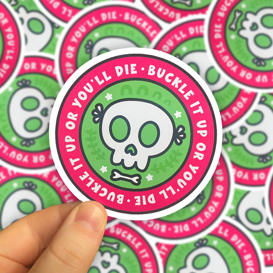 "Buckle it up or you'll die" Sticker